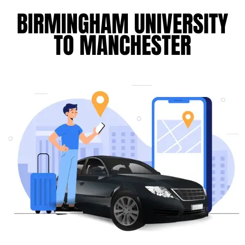Birmingham University To Manchester Taxi