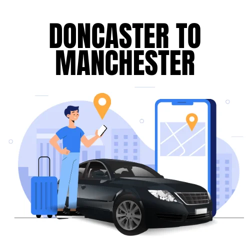 Doncaster To Manchester Taxi