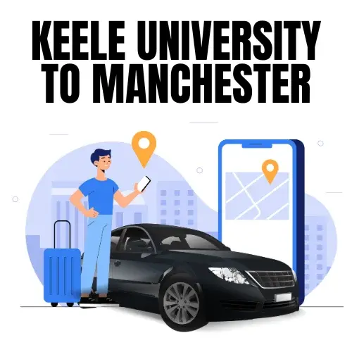 Keele University To Manchester Taxi