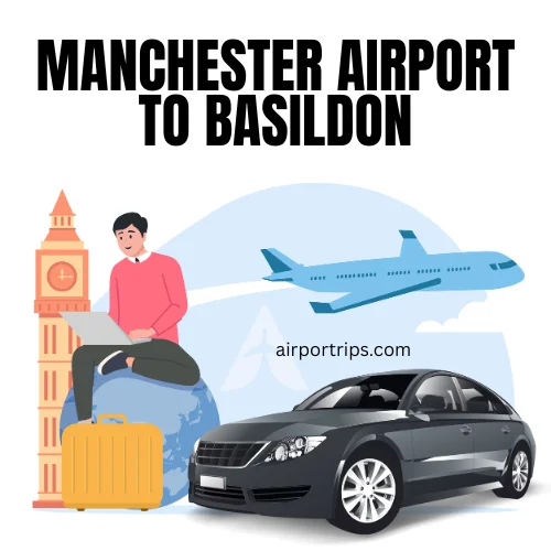 Manchester Airport to Basildon Taxi