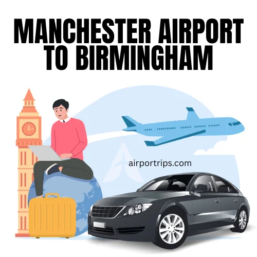 Manchester Airport to Birmingham Taxi