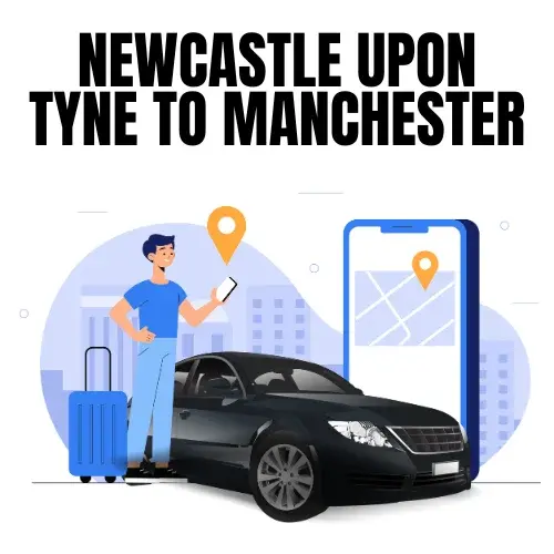 Newcastle Upon Tyne To Manchester Taxi