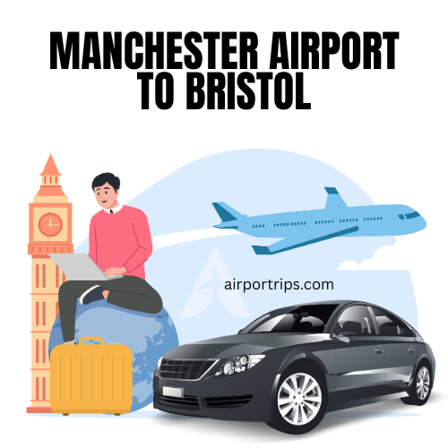 Manchester Airport to Bristol Taxi