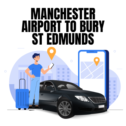 Manchester Airport to Bury St Edmunds Taxi