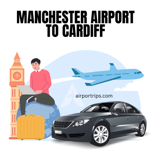 Manchester Airport to Cardiff Taxi